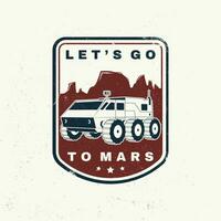 Lets go to mars logo, badge, shirt, t, design, print. Vector. Concept for shirt, print, stamp, overlay or template. Vintage typography design with rover on the mars and mountain silhouette. vector