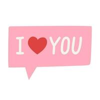 I love you message in speech bubble. Valentines day vector illustration.