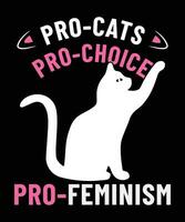 Pro-cats pro-choice pro-feminism t shirt design. vector illustration