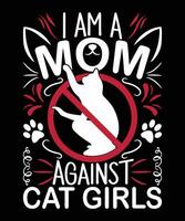 I am a mom against cat girls t shirt design. vector illustration