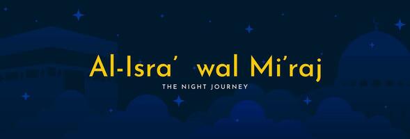 Al-Isra' wal Mi'raj, The Night Journey of the Prophet Muhammad SAW. Islamic background design template. Vector Illustration