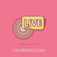 Live broadcast icon in comic style. Antenna vector cartoon illustration on white isolated background. On air business concept splash effect.