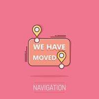 Move location icon in comic style. Pin gps vector cartoon illustration on white isolated background. Navigation business concept splash effect.