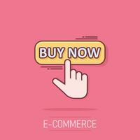 Buy now shop icon in comic style. Finger cursor vector cartoon  illustration on white isolated background. Click button business concept splash effect.