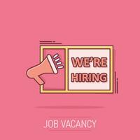 We're hiring icon in comic style. Job vacancy search vector cartoon illustration on white isolated background. Megaphone announce business concept splash effect.