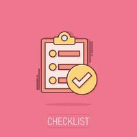 Checklist document sign icon in comic style. Survey vector cartoon illustration on white isolated background. Check mark banner business concept splash effect.