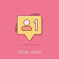 Social media notification sign icon in comic style. Like, comment, follow vector cartoon illustration on white isolated background. Click button business concept splash effect.