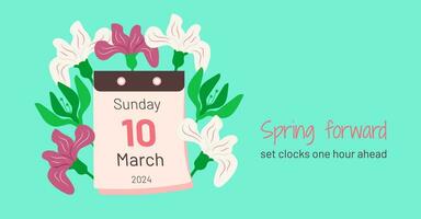 Spring forward 2024 web banner with calendar date 10 March. Switch clocks from winter to Summertime on Sunday. Graphic vector schedule with info and flowers. Move arrow ahead.