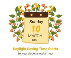 Daylight Saving Time begins concept in March 2024. DST starts in USA poster for reminder. Flat design vector illustration with Calendar, flowers and leaves. Spring forward, set your clocks ahead hour.