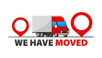 We have moved. Moving announcement. New location, new opportunities and clients. vector