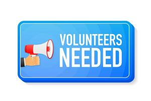 Volunteers Needed megaphone blue banner in 3D style on white background. Hand holds loudspeacker. Vector illustration.