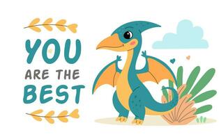 Cute dinosaur pterodactyl flat illustration of a cheerful up historical character. You are the best. vector