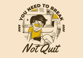 You need to break, Not quit. Vintage illustration of sad boy vector