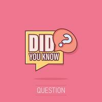 Did You Know icon in comic style. Question mark cartoon vector illustration on isolated background. Attention banner splash effect business concept.