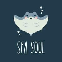 Lettering quote sea life, ocean, beach, summer vacation with cute cartoon stingray. Poster, print, postcard, sticker on a marine theme. Sea soul. Vector illustration