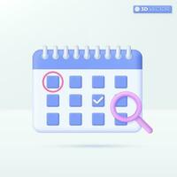 Calendar with magnifying glass icon symbols. Check Mark, Focus appointment, Schedule assignment, business event planning concept. 3D vector isolated illustration design. Cartoon pastel Minimal style.