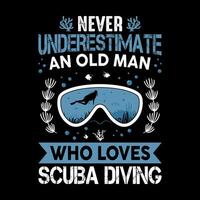 Never underestimate an old man who loves scuba diving - Scuba Diving quotes design, t-shirt, vector, poster vector