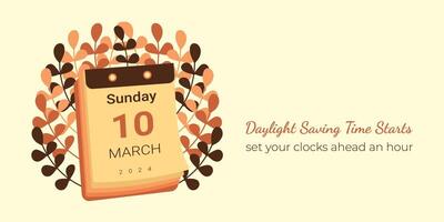 Calendar 10 March 2024 in Spring Forward banner. Daylight Saving Time begins simple design. Graphic vector schedule with info and leaves. DST starts in USA reminder with text set clocks an hour ahead.