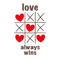 Love tic-tac-toe postcard for Valentines Day with love always win inscription. Vector illustration. Hearts, tic tac toe game. Greeting card, gift card, romantic greeting, Love game.