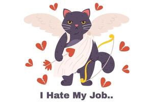 Grumpy cupid cat stands in a white cloth, holding arrow and bow in paw with wings behind him. Annoyed character who doesn't like Valentine's Day And Text - I Hate My Job vector