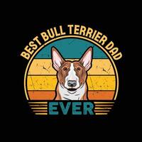 Best Bull Terrier Dad Ever Typography Retro T-shirt Design, Vintage Tee Shirt Pro Vector