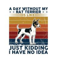 un día sin mi rata terrier tipografía camiseta ilustración Pro vector