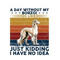 un día sin mi borzoi tipografía camiseta ilustración Pro vector