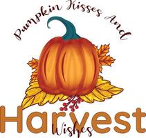 Pumpkin kisses and harvest wishes t shirt design vector