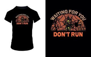 ''Waiting for you, don't run'' Halloween T Shirt design vector