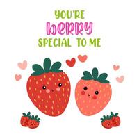 You are berry special to me quote. Cute illustration with strawberries for Valentine's Day or Mother's Day. Greeting card design vector