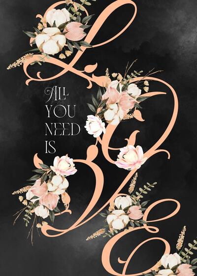 All You Need is Love Typography and Flowers for Valentine's Day Greeting Card