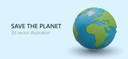 Save planet. 3D Earth with continents and oceans in cartoon style vector