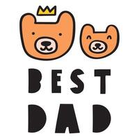 Bear father and bear son. Phrase - Best dad. Card design. Hand drawn vector illustration. Happy father's day concept.