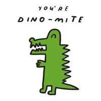 Funny handwriting phrase - You're dino-mite. Cute dinosaur. Flat vector design on white background.