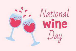 National wine day. Two clinking wine glasses with hearts and drops and text inscription. Holiday template for background, banner, card, poster. vector