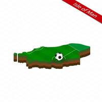 Isometric map of Isle of Man with soccer field. Football ball in center of football pitch. vector