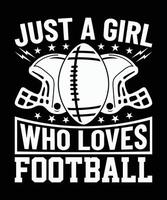 Just a girl who loves football t shirt design. vector illustration