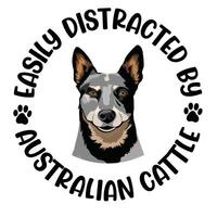 Easily Distracted By Australian Cattle Dog Typography T shirt Design Pro Vector