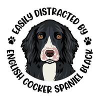 Easily Distracted By English Cocker Spaniel Black Dog Typography T-shirt Design Pro Vector