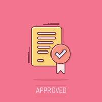 Approved document icon in comic style. Authorize cartoon vector illustration on white isolated background. Agreement check mark splash effect business concept.