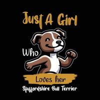 just a Girl Who Loves Her Staffordshire Bull Terrier T-shirt Design Illustration Pro Vector