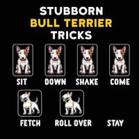 Stubborn Bull terrier Tricks - Typography t-shirt design illustration pro vector