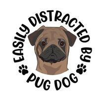 Easily Distracted By Pug Dog Typography T-shirt Design Pro Vector