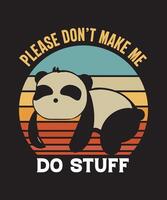 Please don't make me do stuff panda tshirt design vector