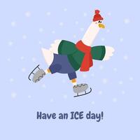 Cute goose in a hat and scarf ice skating. Have an ice day.Used for greeting card, and poster design. vector