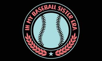 In my baseball sister era, typography t-shirt design vector template.