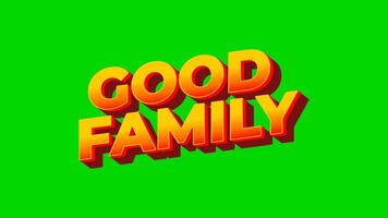 Good family. Text effect animation design in yellow red gradient color. Green screen background video