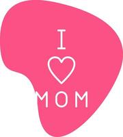 I love Mom Vector Icon