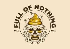 Full of nothing. Vintage illustration of a skull with a shit on it vector