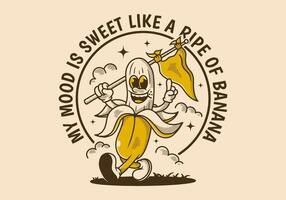 My mood is sweet, like a ripe of banana. Character of walking banana holding a triangle flag vector